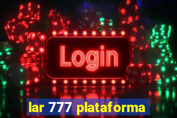 lar 777 plataforma